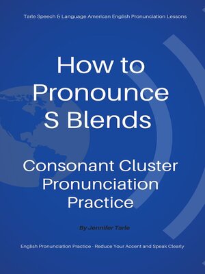 How to Pronounce S Blends--Consonant Cluster Pronunciation Practice - ebook